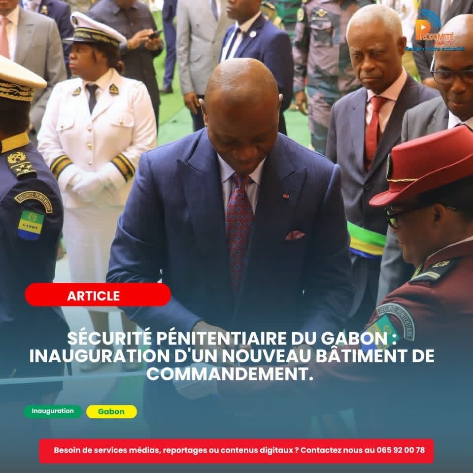 Sécurité pénitentiaire du Gabon : Inauguration d'un nouveau bâtiment de commandement.